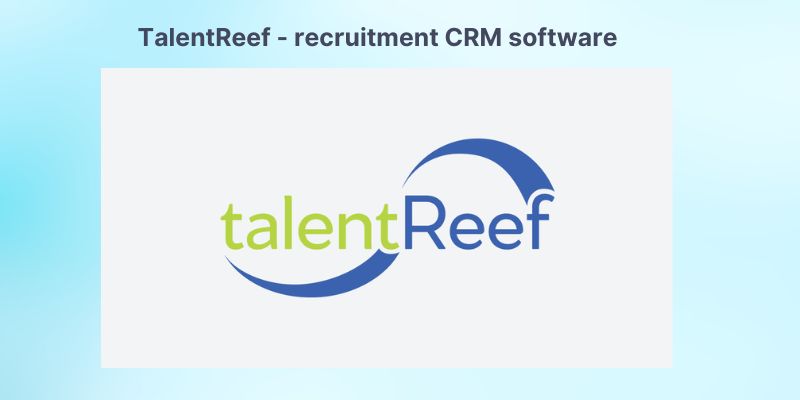 TalentReef - recruitment CRM software