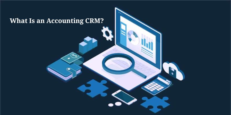What Is an Accounting CRM?